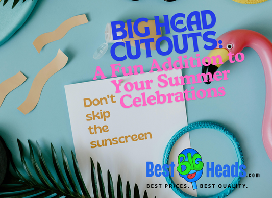 Best BIG Head™ Cutouts: A Fun Addition to Your Summer Celebrations 🌞🎉