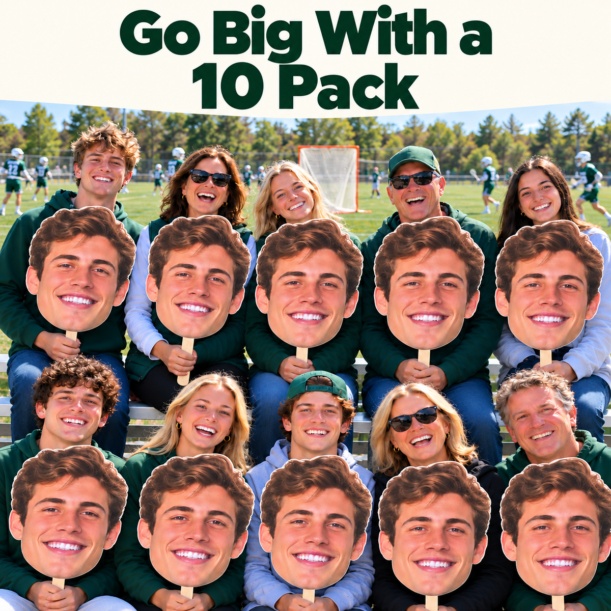 Ten supporters hold matching oversized male face cutouts in lacrosse bleachers beneath the words Go Big With a 10 Pack, with a goal on the sunny field